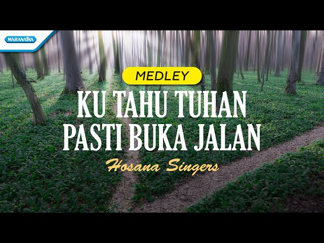 Ku Tahu Tuhan Pasti Buka Jalan - medley - Hosana Singers class=