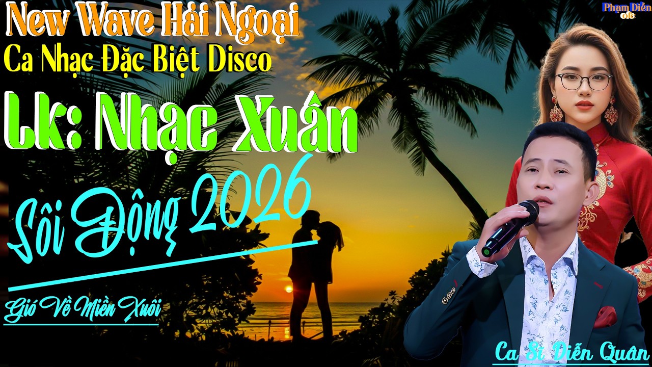 LK GIÓ VỀ MIỀN XUÔI NEW WAVE - LK DISCO CHỌN LỌC SÔI ĐỘNG CHÀO XUÂN 2026