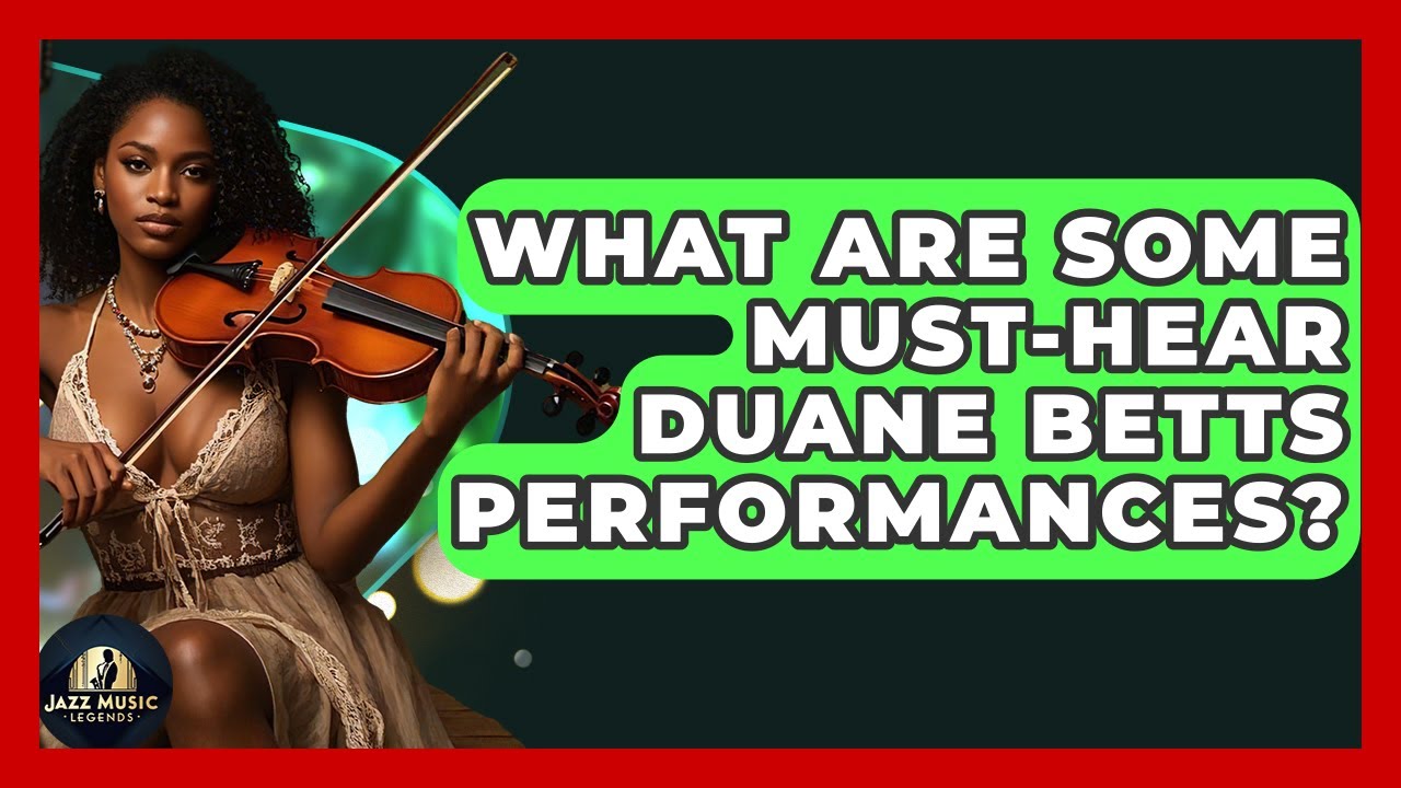 What Are Some Must-hear Duane Betts Performances? - Jazz Music Legends