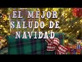 EL MEJOR SALUDO  de  Navidad 2