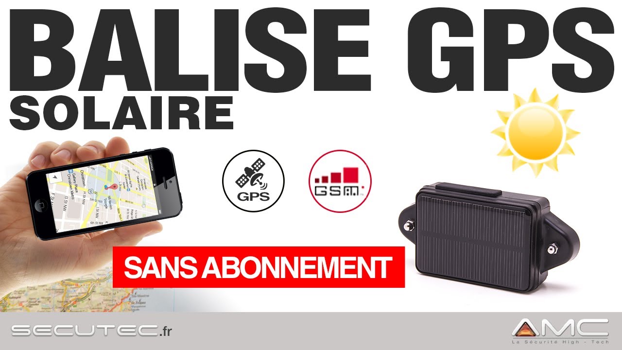 BALISE GPS TEMPS RÃEL SANS ABONNEMENT (SOLAIRE) [SECUTEC