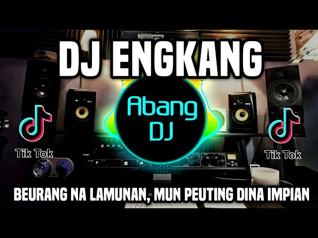 DJ ENGKANG REMIX FULL BASS VIRAL TIKTOK TERBARU 2023 BEURANG NA LAMUNAN, MUN PEUTING DINA IMPIAN class=