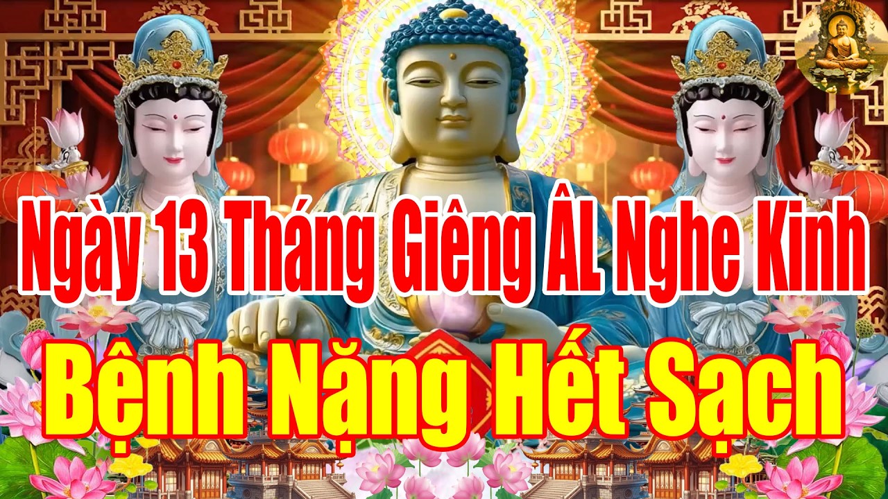 Sáng Ngày13ThángGiêng Mở Kinh SámHối PhậtTổCứuĐộ HếtKhổ HếtBệnh CảNhà BìnhAnMạnhKhỏe TàiLộc ĐổVềÀoÀo