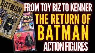From Toy Biz to Kenner: The Return of Batman Action Figures