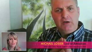 3 tips to be a great manifestor using the Law of Attraction - Michael Losier ( part5/5)