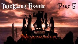 Dungeons & Dragons Neverwinter - Trickster Rogue Playthrough - Part 5 With Commentary