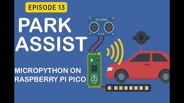 🚗 Tutorial 13: Building a “Park Assist” System with MicroPython on the Raspberry Pi Pico