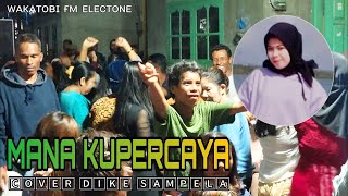 Lagu Joget Rancak Terbaru √ Mana Kupercaya √ Cover Dike Sampela | FM Electone