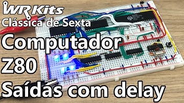 COMPUTADOR Z80 SUB-ROTINAS DE DELAY | Vídeo Aula #384