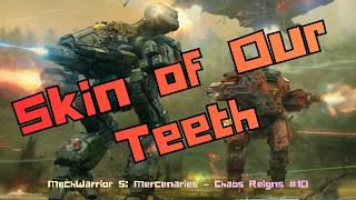 Skin of Our Teeth- MechWarrior 5: Mercenaries – Chaos Reigns #10