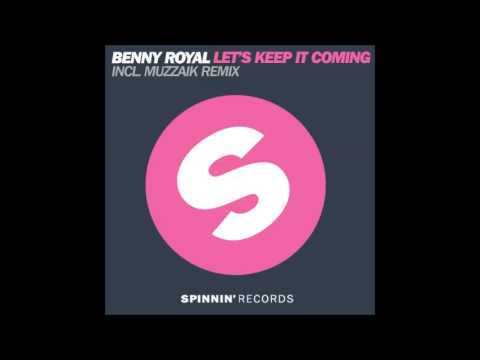 Benny Royal   Lets Keep It Coming Muzzaik Remix