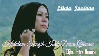 Olivia Tanjung - Kadalam Isak Tangih Denai Gumam  ( Musik Video)