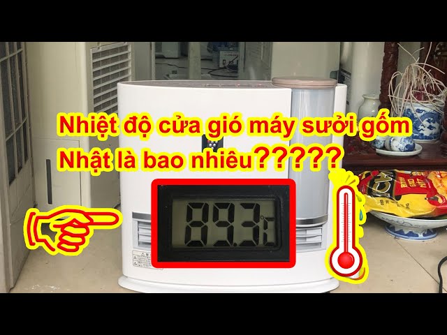 Nhiệt độ cửa gió ra Máy sưởi gốm Nhật là bao nhiêu? Điện Máy An Gia