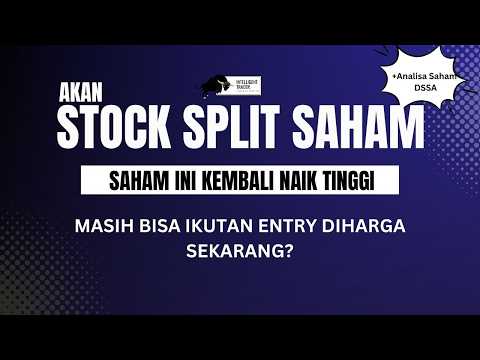 Akan Stock Split Saham. Emiten Ini Kembali Naik Tinggi. Berpotensi Naik Keharga Berapa?