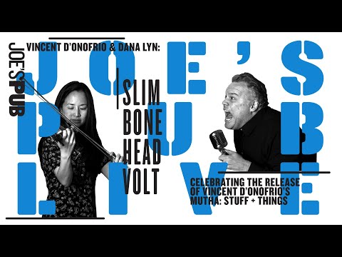 Vincent D’Onofrio & Dana Lyn: Slim Bone Head Volt - Joe's Pub Live!