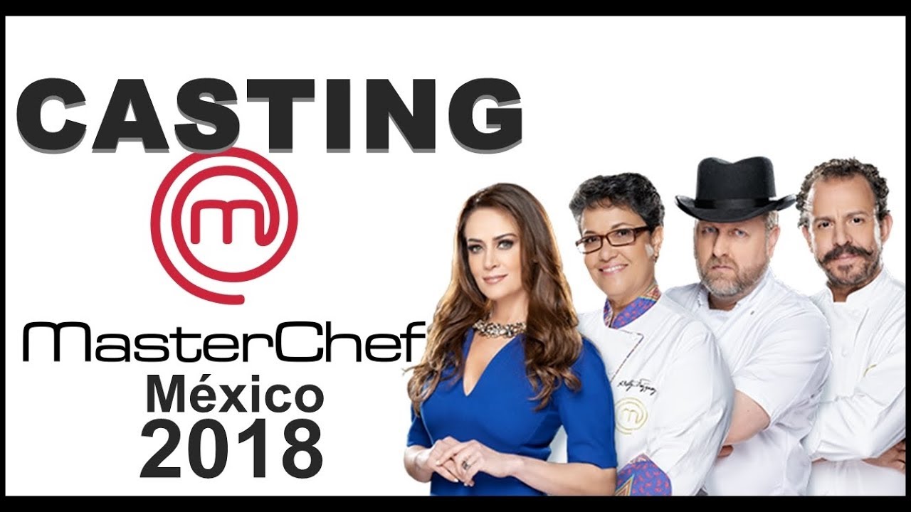 CASTING MASTERCHEF 2018 MÉXICO🔥🔥🔥 Requisitos, lugares y días #MasterChefMéxico - YouTube CASTING MASTERCHEF 2018 MÉXICO🔥🔥🔥 Requisitos, lugares y días #MasterChefMéxico - YouTube