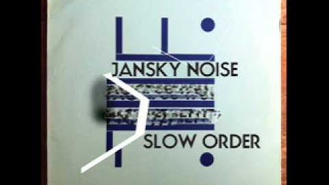 Jansky Noise   Slow Order