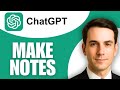 How To Use ChatGPT For Making Notes