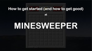 The Ultimate Beginners Guide to Minesweeper