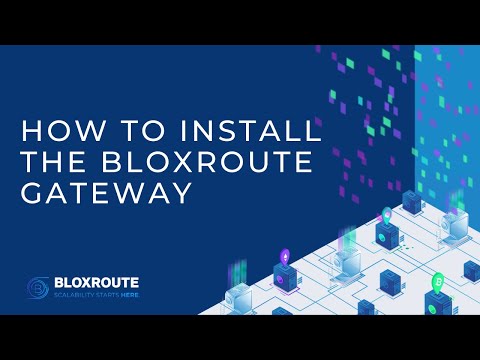 How To Install The bloXroute Gateway