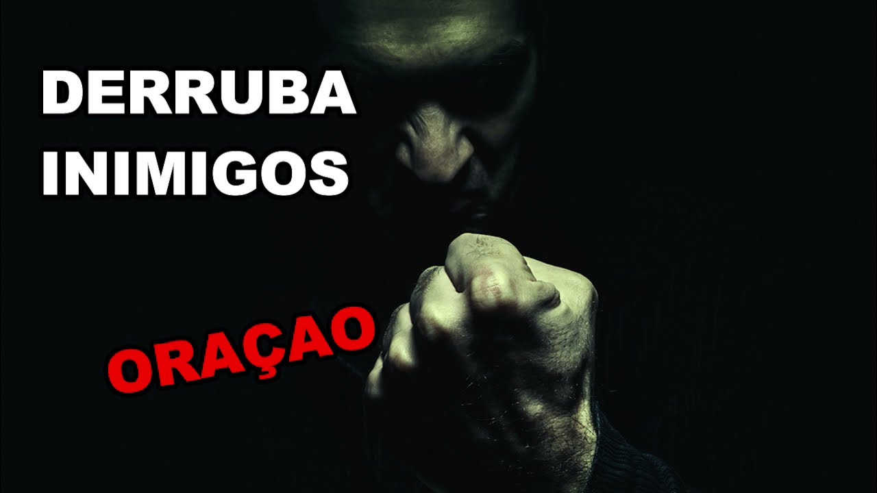 FORTE ORAÇAO PARA DERRUBAR OS INIMIGOS