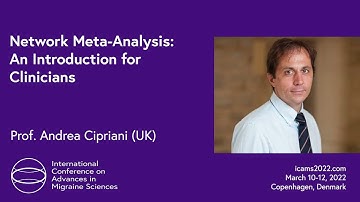 Network Meta-Analysis: An Introduction for Clinicians | Prof. Andrea Cipriani | ICAMS 2022