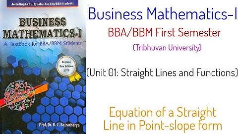 Point-slope Form of Straight Line  - (Unit 1) Business Mathematics-I, BBA/BBM First Semester, TU