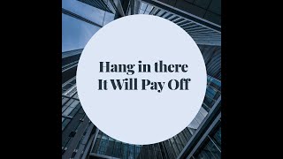 Hang in there until the payoff