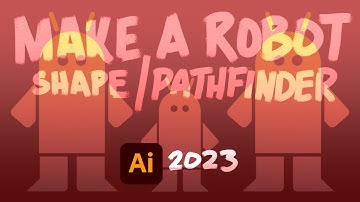 Illustrator 2023 - Robot Tutorial Using Basic Shapes and Pathfinder