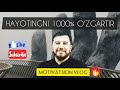 HAYOTINGNI 1000% O'ZGARTIR - TUGALMAS MOTIVATSIYAGA EGA BO'L | ASHUROV AKMALXON MOTIVATSION VLOG