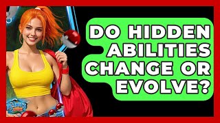 Do Hidden Abilities Change Or Evolve? - The Trainers Guide