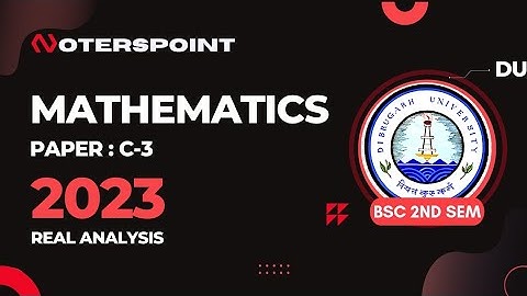 BSC 2nd Sem Maths C3 Question Paper 2023 Dibrugarh University | BSC 2nd Sem Real Analysis