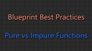 Blueprint Best Practices - Pure vs. Impure Functions (Unreal Engine 5)