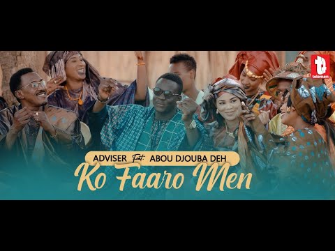 Adviser - Ko Faaro Men  Feat  Abou Djouba Deh ( CLIP OFFICIEL )