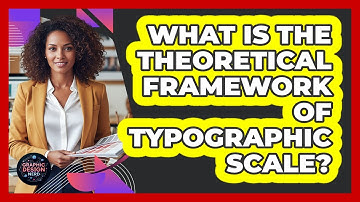 What Is The Theoretical Framework Of Typographic Scale?