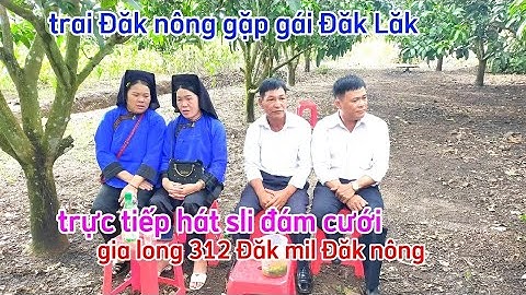 DÂN TỘC TÂY NGUYÊN  trực tiếp hát sli đám cưới 312 Đăk mil Đăk nông