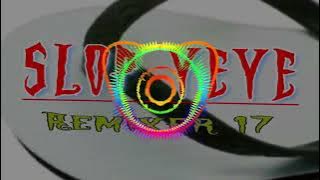 Remixer 17 - SLOP YEYE REMIX (Ever Salikara 2017) | DISKO TERBARU 2023