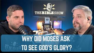 Ep. 104. Exodus 33 - Why Did Moses Ask to See God's Glory?