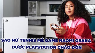 Sao Nữ Tennis Mê Game Naomi Osaka Được Playstation Chào Đón