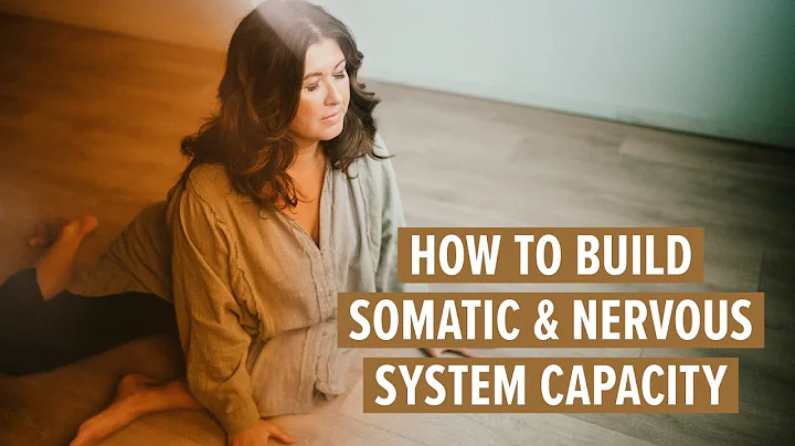 How to build somatic and nervous system capacity