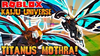 Roblox Kaiju Universe - MOTHRA 2019 REMODEL! Titanus Mosura Remodel SHOWCASE!