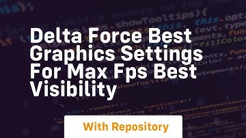 Delta force best graphics settings for max fps best visibility