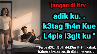 SEORANG KAKAK YANG MENGAJARKAN KE ADIK KANDUNG Cerpen romantis