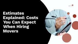 Estimates Explained: Costs You Can Expect When Hiring Movers