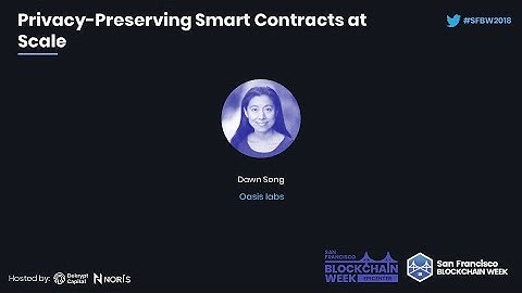 SFBW18: Privacy-Preserving Smart Contracts at Scale - Dawn Song (Oasis Labs)