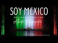 Soy México. Nueva version | Alberto Mayagoitia | Sin Publicidad