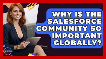 Why Is The Salesforce Community So Important Globally? - Conventions Network