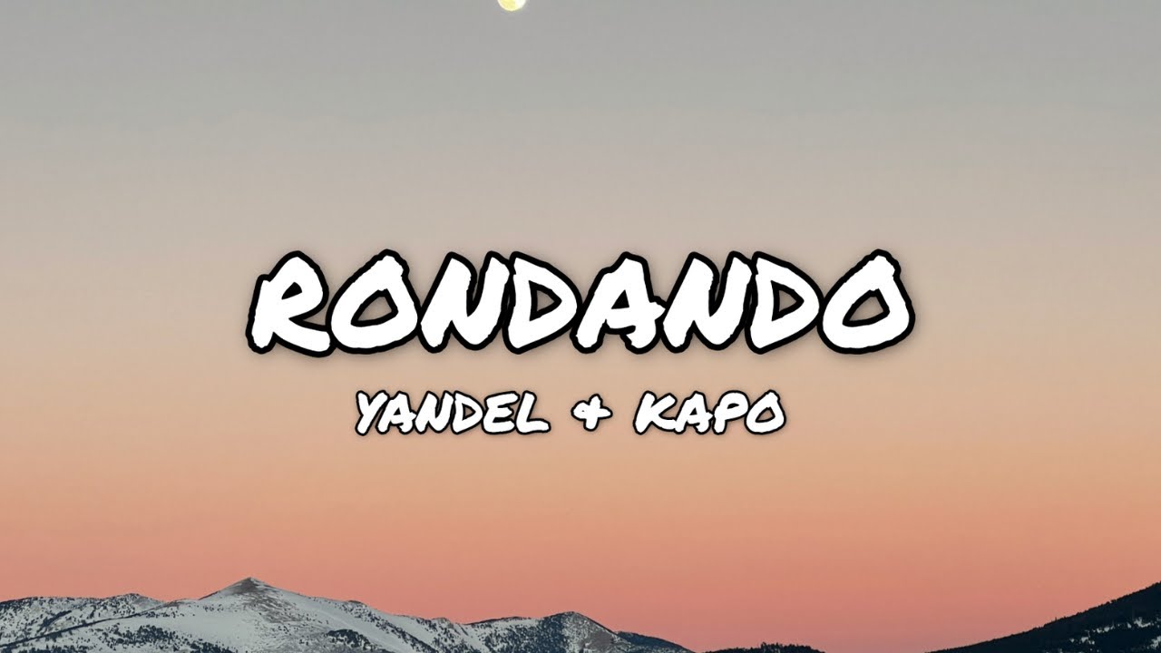 Yandel & Kapo | Rondando | Lyrics
