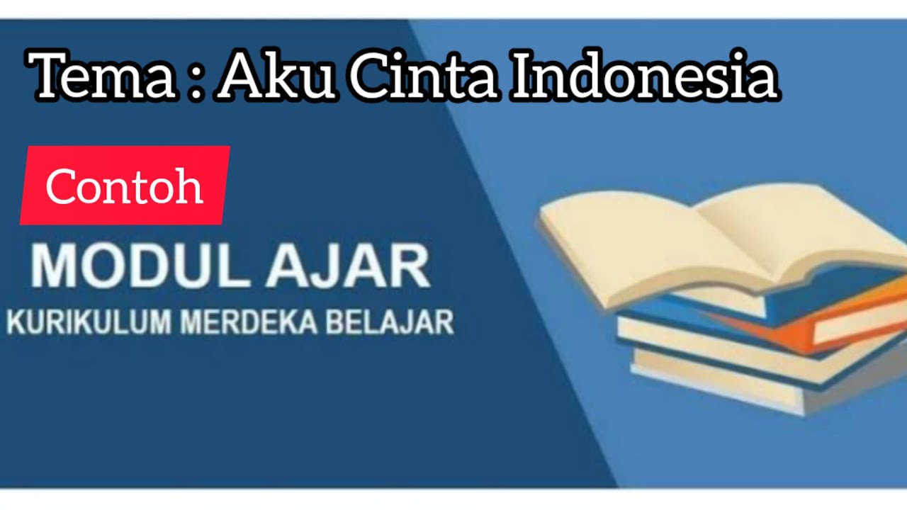 CONTOH MODUL AJAR TEMA 2 : AKU CINTA INDONESIA