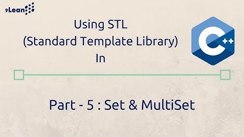 C++ STL (Standard Template Library) Part - 5 : Associate Containers the STL Set and STL MultiSet